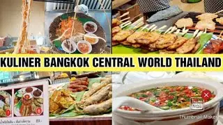 KULINER BANGKOK CENTRAL WORLD THAILAND