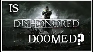 How We Can Save Dishonored 3