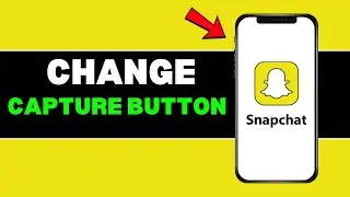 How to Change Capture Button on Snapchat &ndash; Customize Your Camera Controls