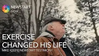 Exercise changed his life - Mike Keeffe NEWSTART Testimony