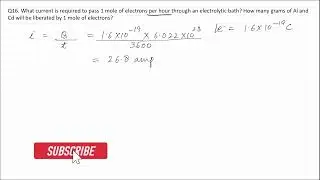 Q16. What current is required to pass 1 mole of electrons per hour through an electrolytic bath? How