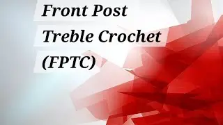 Front Post Treble Crochet [FPTC]