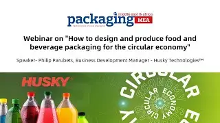 Mastering Circular Economy: Sustainable Food & Beverage Packaging by Husky Technologies