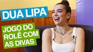 Dua Lipa: jogo do rolê com as divas