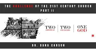 What is the Challenge of the 21st Century Church? Two Americas //  Two Churches // One God