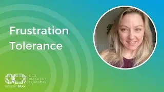 Frustration Tolerance | OCD Recovery