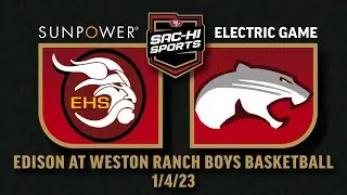 Edison at Weston Ranch Boys Basketball 1.4.23 I SunPower Electric Game