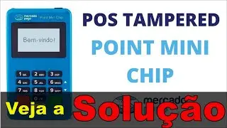 Erro Pos tampered Maquineta Mercado pago Point Mini Chip (Solu&ccedil;&atilde;o)