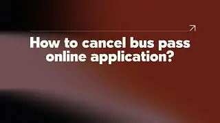 How to cancel bus pass online application?