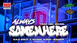 TRAP SCORPION ALWAYS SOMEWHERE - NANDA AUDIO JEMBER X KAJI Q'SUT CEK SOUND SLOW BASS PANJANG