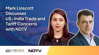 USISPF&rsquo;s Mark Linscott speaks to NDTV on US-India trade and tariff concerns