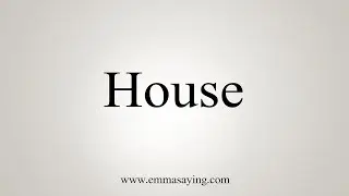 How To Say House
