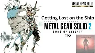 Getting Lost on the Ship, Metal Gear Solid 2: Sons of Liberty Part 2