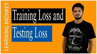 Training Loss and Testing Loss || Lesson 37 || Machine Learning || Learning Monkey ||