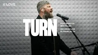 Ben Fuller - Turn || Exclusive K-LOVE Performance