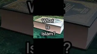 what is Islam? 02 #islam #quran #iman #whatisislam #surahalanam