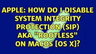 Apple: How do I disable System Integrity Protection (SIP) AKA 