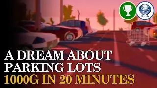 A Dream About Parking Lots – 100% Achievement Walkthrough (1000G in 20 minutes)