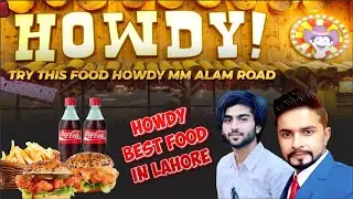 Trying Howdy Food Lahore | MM Alam Road Lahore | Food Review 2025
