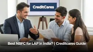 Which NBFC is Best for Loan Against Property in India? | CreditCares Expert Guide 2025