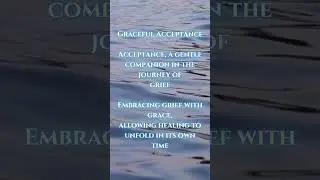 Graceful Acceptance in Grief