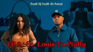 Breath Of Freshh Air Podcast - Episode 2: &ldquo;St Louis To Philly&rdquo;
