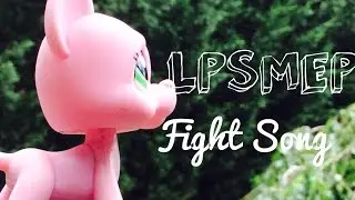 Littlest Pet Shop: Fight Song ~ MEP OPEN