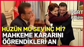İmamoğlu ve Akşener’in Mahkeme Kararını Öğrendiği An: Hüzün Mü Sevinç Mi - TGRT Haber