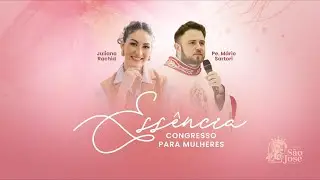 1ª e 2ª Pregação | Essência - Congresso para Mulheres 24/05/2025
