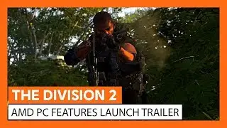 OFFICIAL THE DIVISION 2 - AMD PC FEATURES LAUNCH TRAILER