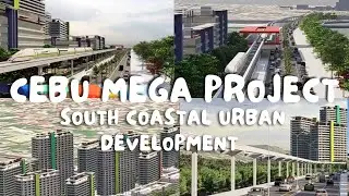 CEBU MEGA PROJECT SOUTH COSTAL URBAN DEVELOPMENT