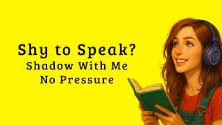 Shadowing for Shy Speakers &ndash; Practice English Without Fear or Pressure