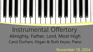 Almighty, Father, Lord Most High | Carol Durham, Organ & Ruth Keyes, Piano