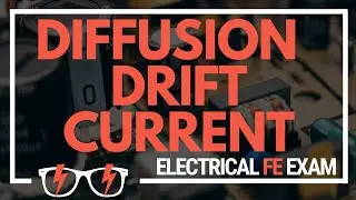 Understanding Semiconductor Materials: Diffusion Drift Current NCEES Electrical and Computer FE Exam