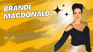 Brandi MacDonald: Chiropractic and the Polyvagal Theory
