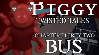 Piggy: Twisted Tales | Chapter Thirty-Two: &ldquo;Bus&rdquo;