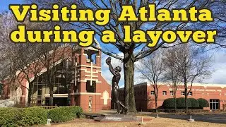Atlanta, Georgia: Visiting a great American city during a flight layover