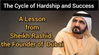 The Cycle of Hardship & Success - Lesson from Sheikh Rashid, the Founder of Modern Dubai