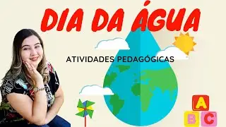 ATIVIDADES PEDAG&Oacute;GICAS DIA DA &Aacute;GUA - INFANTIL E FUNDAMENTAL