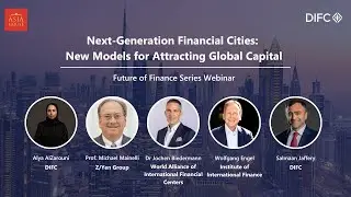 The Future of Finance: Next-Generation Financial Cities (DIFC & Asia House)