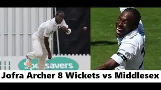 Jofra Archer 8 Wickets in County Championship vs Middlesex ~ Aug 29 -31 2018