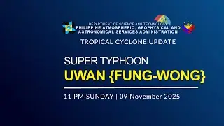 Press Briefing : Super Typhoon UWAN {FUNG-WONG} at 11:30 PM | November 09, 2025 - Sunday