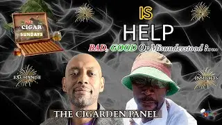 Help | Cigar Sundays Live EP#90