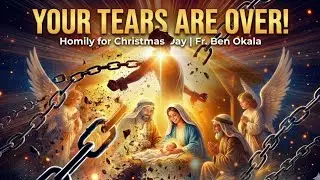 HOMILY FOR CHRISTMAS DAY 2025 | The Mystery of the Incarnation