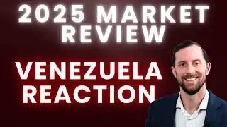 2025 Market Review and  Venezuela Reaction