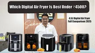 Which Digital Air Fryer Is Best Under ₹4500? 4&middot;5L Digital Air Fryer Full Comparison 2025 🔥🔥