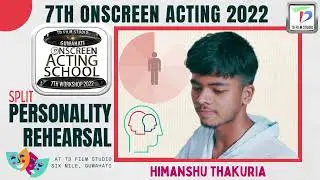 Himanshu Thakuria-Split Personality Rehearsal of 7th Onscreen Acting Workshop 2022