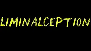 LIMINALCEPTION - OFFICIAL TRAILER