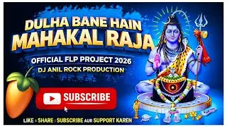Dulha Bane Hai Mahakal Raja | Free FLP Project Download 2026 |OFFICIAL FLP | DJ ANIL ROCK PRODUCTION