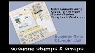 Extra Layouts from Close To My Heart Secret Garden Scrapbook Workshop